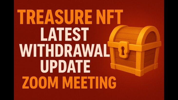 Treasure NFT Latest Withdrawal Update 🔥 | Official Zoom Meeting 2025