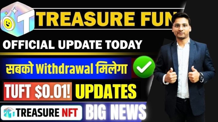 Treasure NFT New Update | Treasure FUN News Today | Treasure Nft Withdrawal Updates | TUFT Price