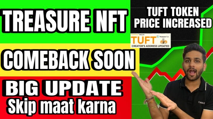 Treasure Nft comeback soon 🚀|| TUFT price increased || treasure nft latest update #treasurenft #nft