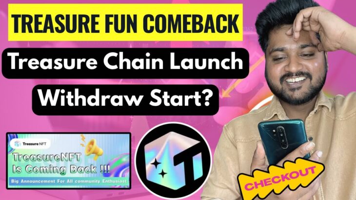 Good News 😱 Treasure Nft coming back 🔥 Treasure Chain & Withdrawals Start | Treasure Fun New Update￼