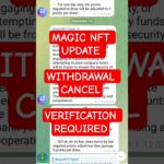 MAGIC NFT Withdrawal Cancel || Verification Required || Be Alert