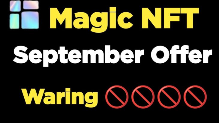 Magic NFT New Update 9 September // Magic NFT Alert