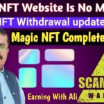 Magic NFT Website is No More 🔥Magic NFT Withdrawal Updates Today | Magic NFT Going To A Big Scam.