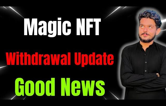Magic NFT Withdrawal Update | Magic NFT Today Good 😊 News #magicnftwithdrawal