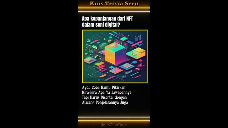 NFT dan Seni Rupa #KuisTrivia #NFT #SeniRupa #DigitalArt