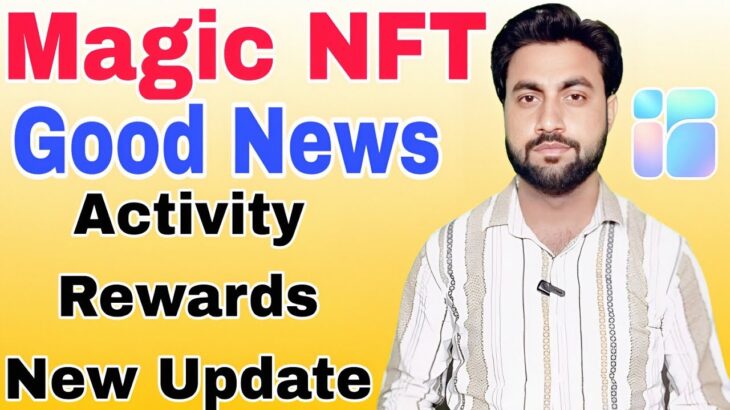 Today Magic NFT Activity Rewards Latest Update | Good News