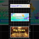 Treasure NFT Finally Comeback 🤩 #treasure #treasurenft #treasurefun #newupdates