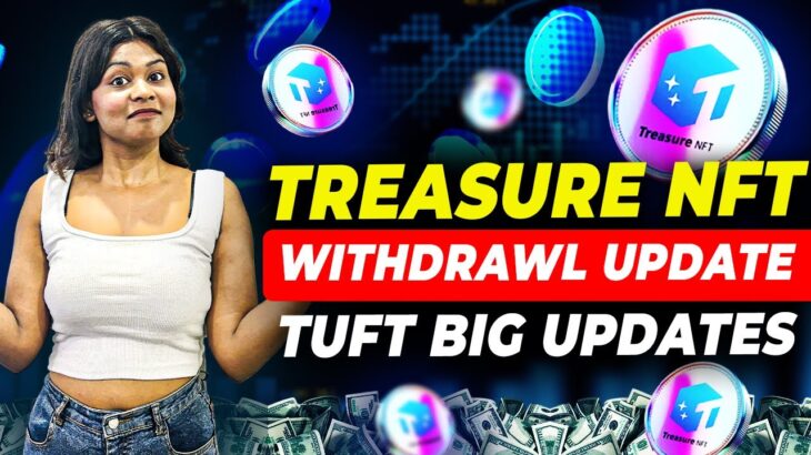 Treasure NFT New Update | Treasure FUN News Today | Treasure Nft Withdrawal Updates | TUFT Price