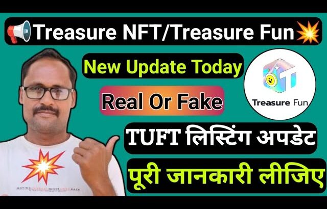 Treasure NFT || Treasure Fun || New Update Today | TUFT लिस्टिंग अपडेट | Real Or Fake | पूरी जानकारी