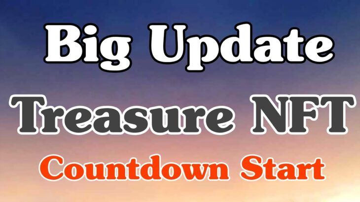 Big Update for Treasure NFT !! Countdown Start !! Big News