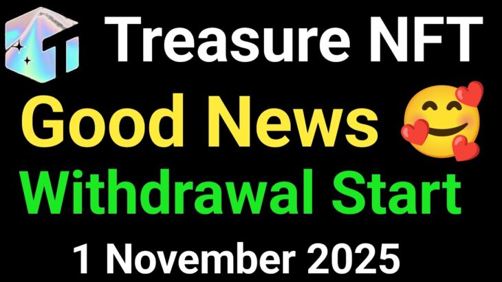 Good News 🥰 Treasure NFT Withdrawal Start | Treasure NFT New Update Today