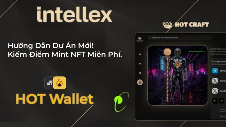 HD – Kiếm Điểm Mint NFT Dự Án Intellex Trên HOT Craft, HOT Protocol | Phú Crypto