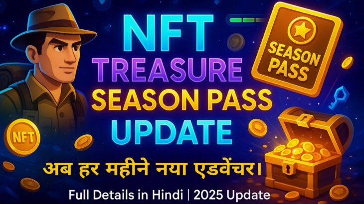 NFT Treasure Season Pass Update 2025 – अब हर महीने नया एडवेंचर और रिवॉर्ड्स! | Full Details in Hindi