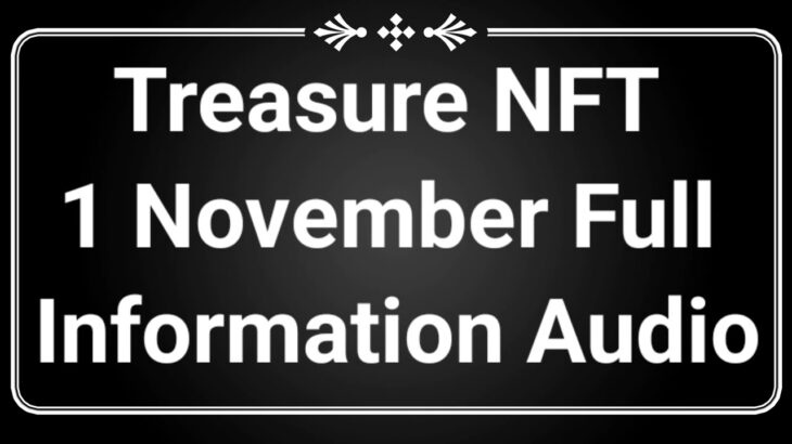 Treasure NFT 1 November Full Information Audio