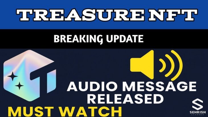 Treasure NFT Breaking Update | Audio Message Released | Must Watch