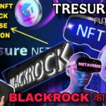 Treasure NFT Future Plan || क्या Blackrock सच में Treasure NFT के साथ आ रहा है? @MANUCHHINA
