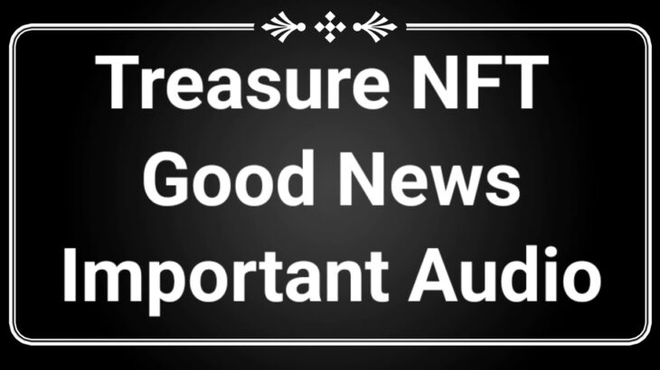 Treasure NFT Good News Important Audio