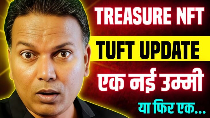 Treasure NFT New Update//TUFT UPDATE//Withdrawal information//आखिर एक नई उम्मीद में भी…