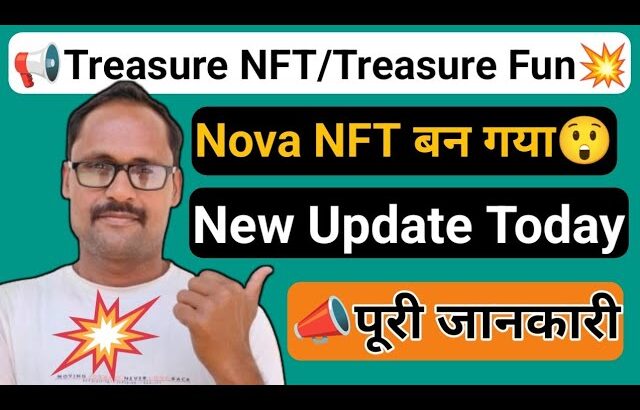 Treasure NFT || Nova NFT बन गया है || Login Start || Treasure Fun || New Update Today | पूरी जानकारी