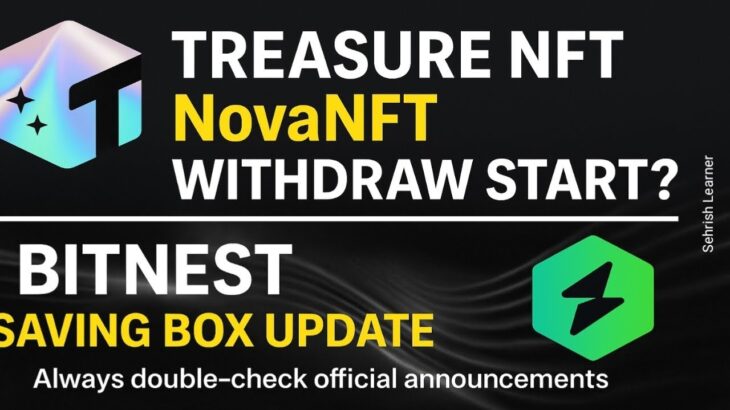 Treasure NFT: NovaNFT Withdraw Start? | BITNEST Saving Box Latest Official Update (2025)