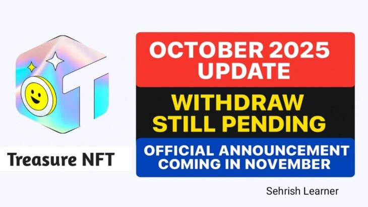 Treasure NFT October 2025 Update | Withdraw Still Pending | Official Announcement Coming in November