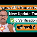 Treasure NFT || Treasure Fun || वेरिफिकेशन क्यों नहीं करना है || New Update Today || पूरी जानकारी ||