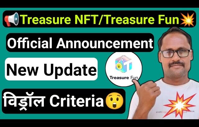 Treasure NFT || Treasure Fun || New Update || Withdrawal Criteria || पूरी जानकारी लीजिए ||