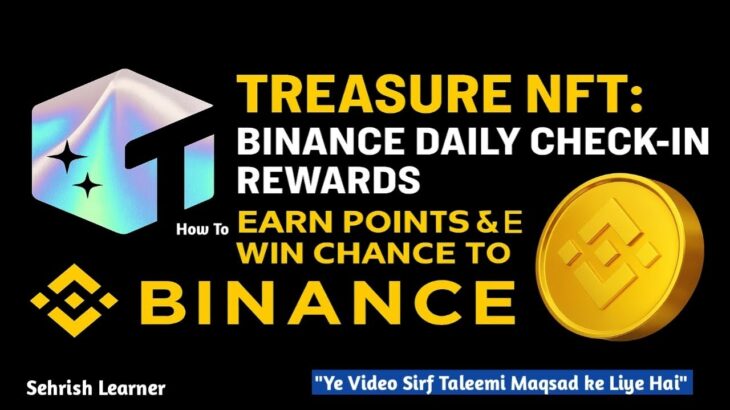 Treasure NFT Update | Binance Says Earn Daily Check in Rewards & Get Points & Win Chance to 1 BNB?