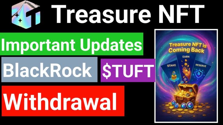 🔴Treasure NFT Updates : Withdrawal, BlackRock, $TUFT ||  Nova NFT | Treasure FUN