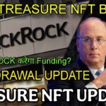 Treasure NFT Withdrawal Update || BlackRock Funding to Treasure NFT @MANUCHHINA