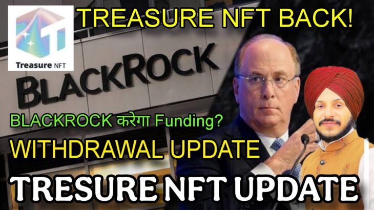 Treasure NFT Withdrawal Update || BlackRock Funding to Treasure NFT @MANUCHHINA