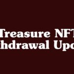 Treasure NFT Withdrawal Update !! Karb se start hoga withdrawal