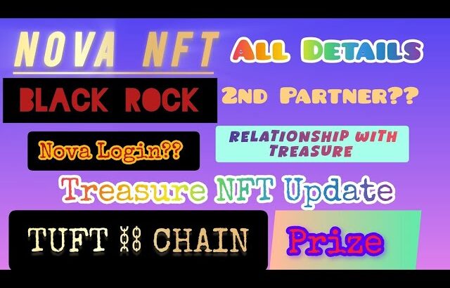 Treasure NFT update|NOVA NFT Details|Treasure NFT CHAIN MAINET TUFTIBLACKROCK ROLE IN TREASURE NFT |