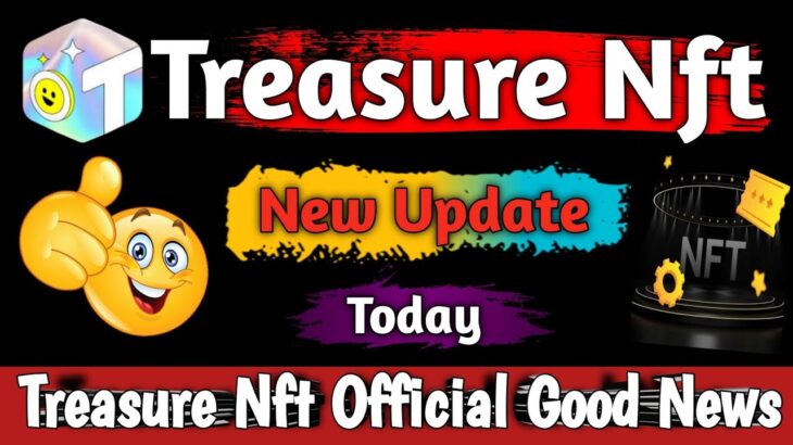Treasure Nft New Update Today | treasure nft | treasure nft official good news