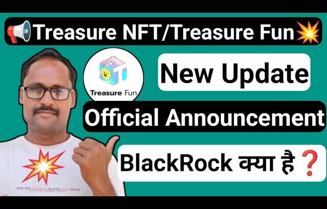 Treasure Nft Update || Treasure Fun New Update || BlackRock || TUFT Token || पूरी जानकारी लिजिए ||