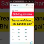 Treasure nft bhi band ho gai? Treasure nft new update| Treasure fun latest update