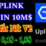 UPLINK – RA MẮT NFT V2 KÈO 10M$ NGON TGE CUỐI NĂM 2025