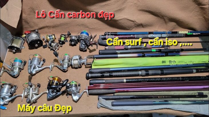 (Video 123) Lô cần carbon đẹp , cần surf shimano, cần iso NFT, Máy câu shimano nasci, máy câu daiwa