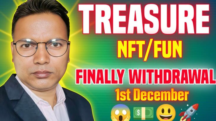 13 November 2025//Treasure NFT or Fun New Update//Withdrawal start 1st December Reality..
