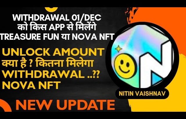 1st December ko withdrawal kis app se milega Treasure Fun, Nova NFT ya koi aur..? NITIN VAISHNAV