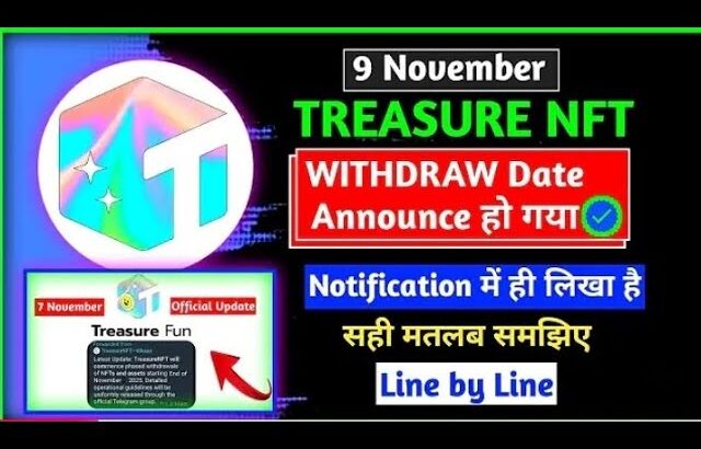 9 November Treasure NFT Official Withdrawal Announcement Confirm Date Treasure Nft New update today