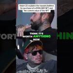 Adam 22 explains the reasons behind his purchase of a $150,000 NFT and the current value of the NFT
