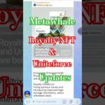 Metawhale Royalty NFT & Uniteverse updates #metawhale #nft #uniteverse