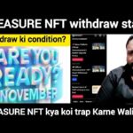 November 1, 2025 TREASURE NFT withdraw start? Withdraw ki condition? TREASURE NFT kya koi trap?