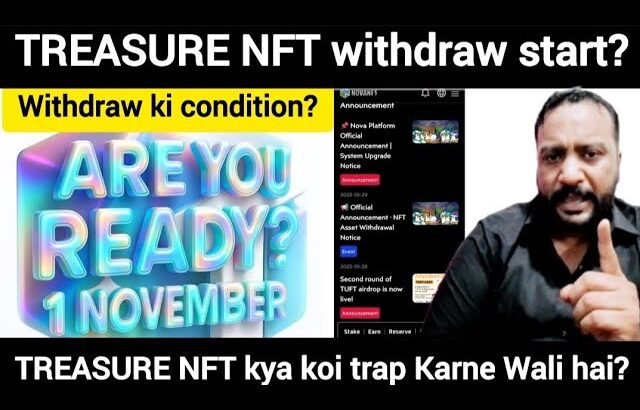 November 1, 2025 TREASURE NFT withdraw start? Withdraw ki condition? TREASURE NFT kya koi trap?