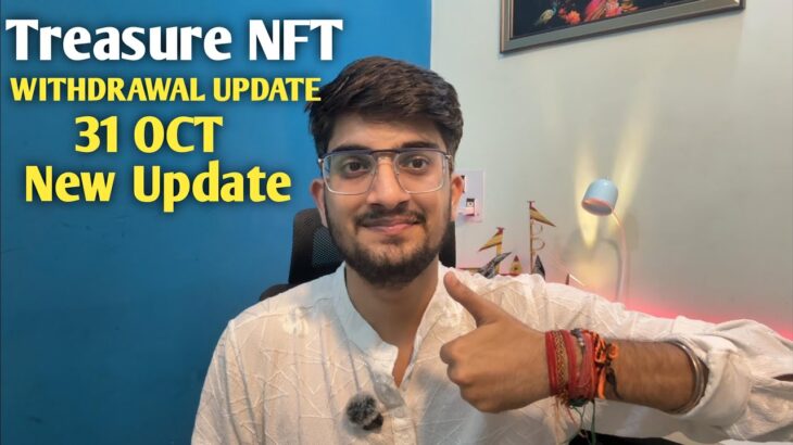 TREASURE NFT NEW UPDATE WITHDRAWAL 1 NOV. TREASURE NFT NEW SCAM?