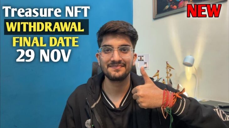 TREASURE NFT NEW WITHDRAWAL DATE ANNOUNCEMENT! TREASURE NFT NEW UPDATE