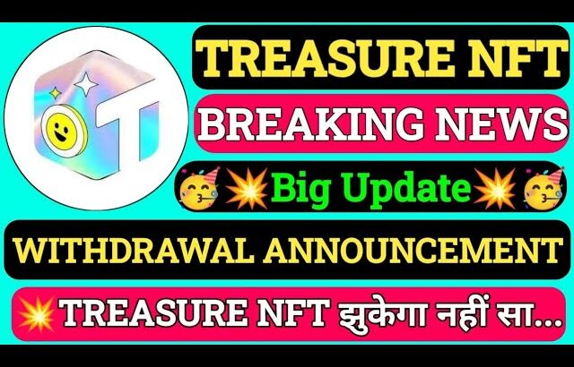 TREASURE NFT WITHDRAWAL ।। TREASURE NFT NEW UPDATE #TREASURENFTNEWUPDATE #TREASURENFTWITHDRAWAL