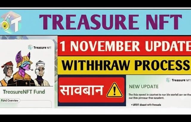 TREASURE NFT WITHDRAWAL UPDATE TODAY। GOOD NEWS। WITHDRAWL PROCESS। 1 NOVEMBER WITHDRAW UPDATE ।