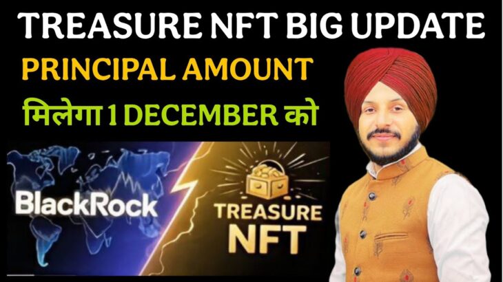 Treasure NFT 1 December को देगा Principal Amount || आया बड़ा Official Update @manu_chhina